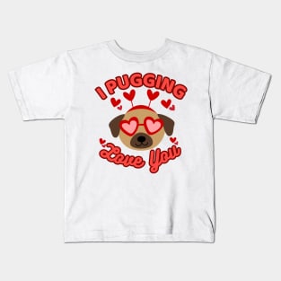 I Pugging Love You Funny Pug Valentine Kids T-Shirt